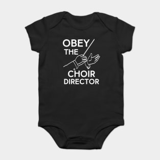 Obey the Choir Director Baby Bodysuit